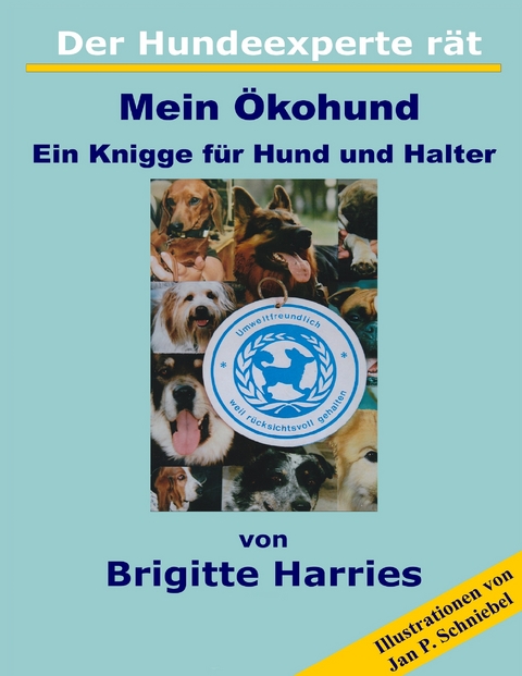 Der Hundeexperte r&auml;t - Mein &Ouml;kohund - Brigitte Harries