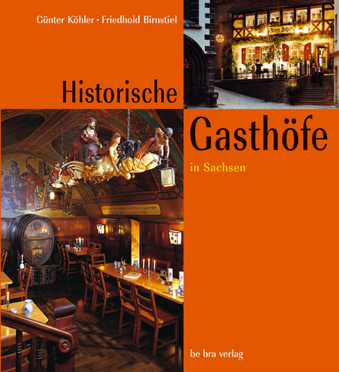 Historische Gasth&ouml;fe in Sachsen - G&uuml;nter K&ouml;hler, Friedhold Birnstiel