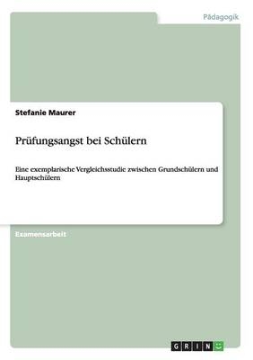 Pr&Atilde;&frac14;fungsangst bei Sch&Atilde;&frac14;lern - Stefanie Maurer