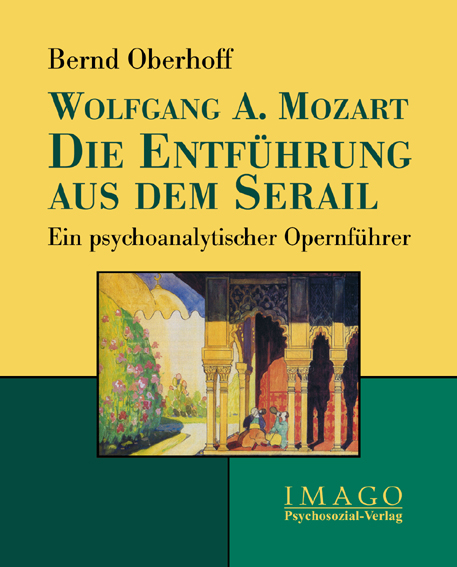 Wolfgang A. Mozart: Die Entf&uuml;hrung aus dem Serail - Bernd Oberhoff