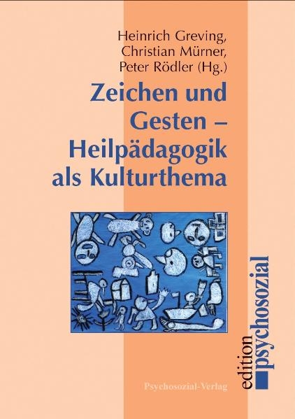 Zeichen und Gesten &ndash; Heilp&auml;dagogik als Kulturthema - Heinrich Greving, Christian M&uuml;rner, Peter R&ouml;dler