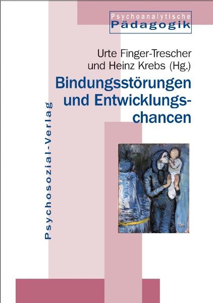 Bindungsst&ouml;rungen und Entwicklungschancen - Urte Finger-Trescher, Heinz Krebs
