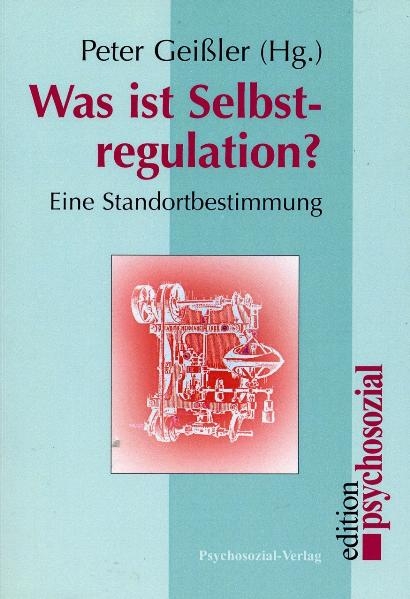 Was ist Selbstregulation? - Peter Gei&szlig;ler