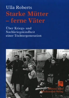 Starke M&uuml;tter - ferne V&auml;ter - Ulla Roberts