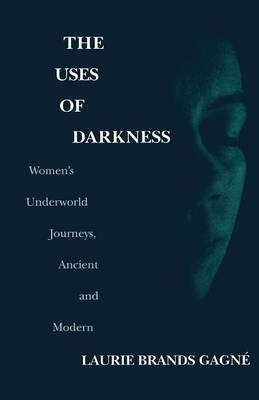 Uses of Darkness -  Laurie Brands Gagne