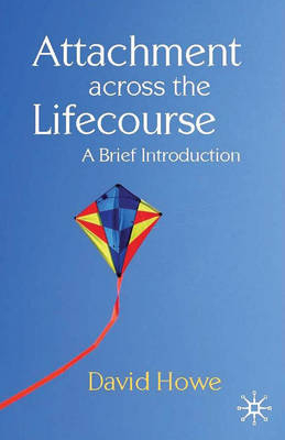 Attachment Across the Lifecourse -  David Howe