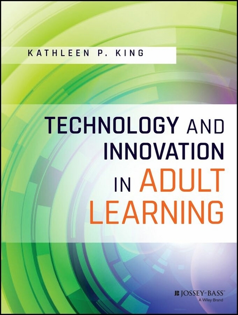 Technology and Innovation in Adult Learning - Kathleen P. King