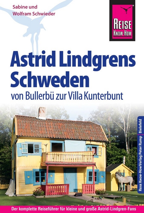 Reise Know-How Astrid Lindgrens Schweden von Bullerb&uuml; zur Villa Kunterbunt - Wolfram Schwieder, Sabine Schwieder