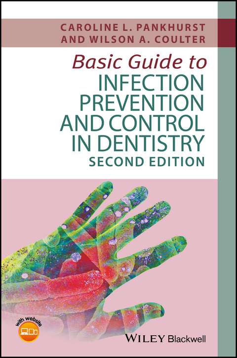 Basic Guide to Infection Prevention and Control in Dentistry - Caroline L. Pankhurst, Wilson A. Coulter