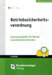 Betriebssicherheitsverordnung - Frank Mays, J&uuml;rgen Kulka