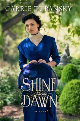 Shine Like the Dawn -  Carrie Turansky