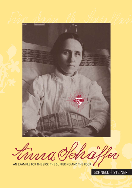 Anna Sch&auml;ffer &ndash; An example for the sick, the suffering and the poor - Georg Franz X. Schwager