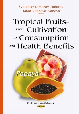 Tropical Fruits From Cultivation to Consumption & Health Benefits