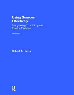 Using Sources Effectively -  Robert A. Harris