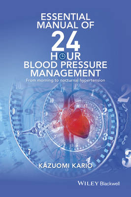Essential Manual of 24 Hour Blood Pressure Management - Kazuomi Kario