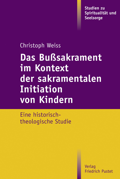 Das Bu&szlig;sakrament im Kontext der sakramentalen Initiation von Kindern - Christoph Weiss