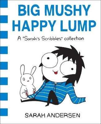 Big Mushy Happy Lump -  Sarah Andersen