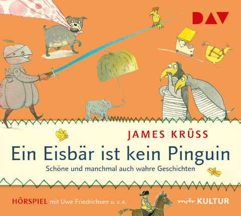 Ein Eisb&auml;r ist kein Pinguin. Sch&ouml;ne und manchmal auch wahre Geschichten - James Kr&uuml;ss