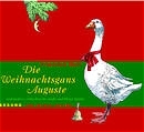 Die Weihnachtsgans Auguste - Friedrich Wolf