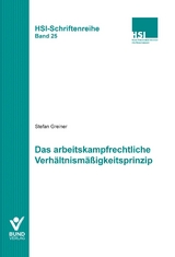 Das arbeitkampfrechtliche Verh&auml;ltnism&auml;&szlig;igkeitsprinzip - Stefan Greiner