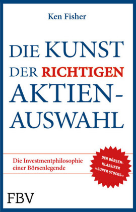 Die Kunst der richtigen Aktienauswahl - Ken Fisher