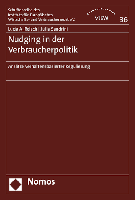 Nudging in der Verbraucherpolitik - Lucia A. Reisch, Julia Sandrini