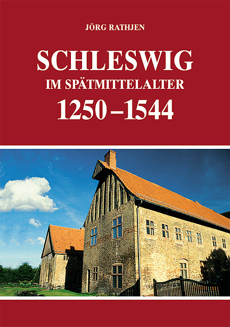 Schleswig im Sp&auml;tmittelalter (1250-1544) - J&ouml;rg Rathjen