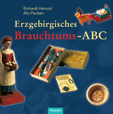 Erzgebirgisches Brauchtums-ABC - 