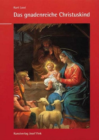 Das gnadenreiche Christuskind und die Verehrung der Kindheit Jesu