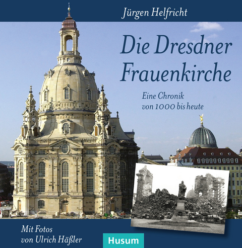 Die Dresdner Frauenkirche - J&uuml;rgen Helfricht