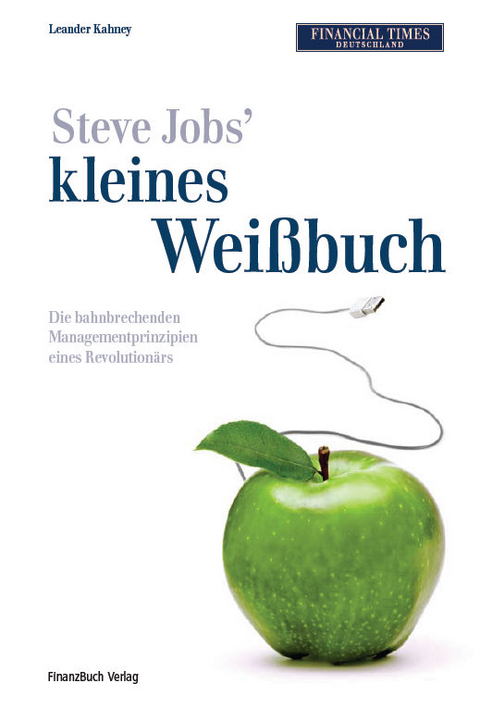 Steve Jobs kleines Wei&szlig;buch - Leander Kahney