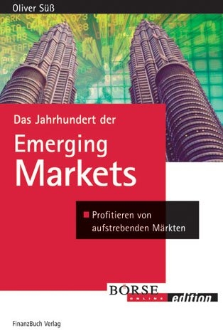 Das Jahrhundert der Emerging Markets - Oliver S&uuml;&szlig;