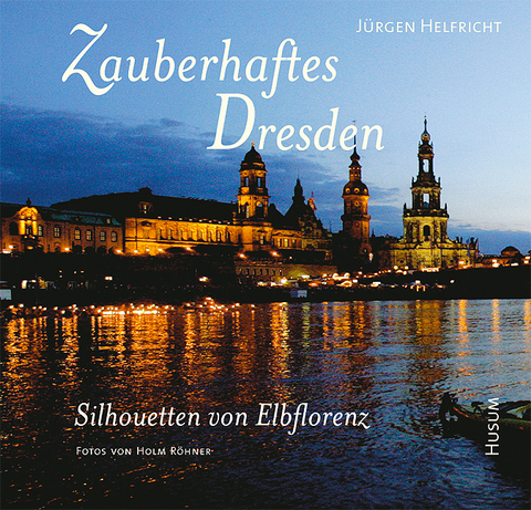 Zauberhaftes Dresden - J&uuml;rgen Helfricht