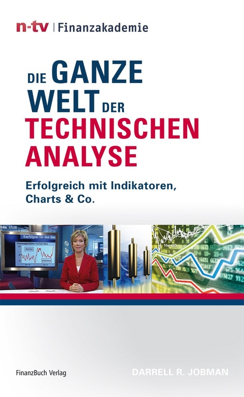 Die ganze Welt der Technischen Analyse - Derrall Jobmann