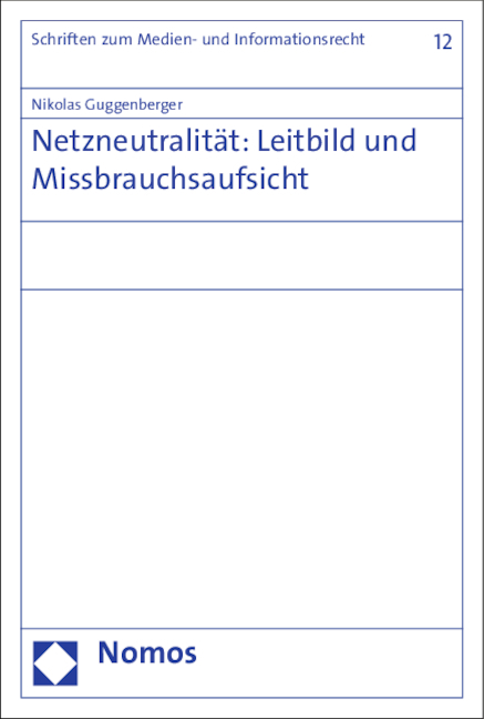 Netzneutralit&auml;t: Leitbild und Missbrauchsaufsicht - Nikolas Guggenberger