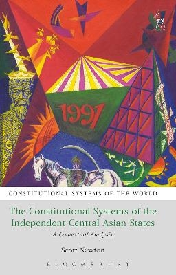 The Constitutional Systems of the Independent Central Asian States - Scott Newton