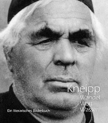 Kneipp. Wandel &ndash; Wort &ndash; Wasser - Lothar Zettler