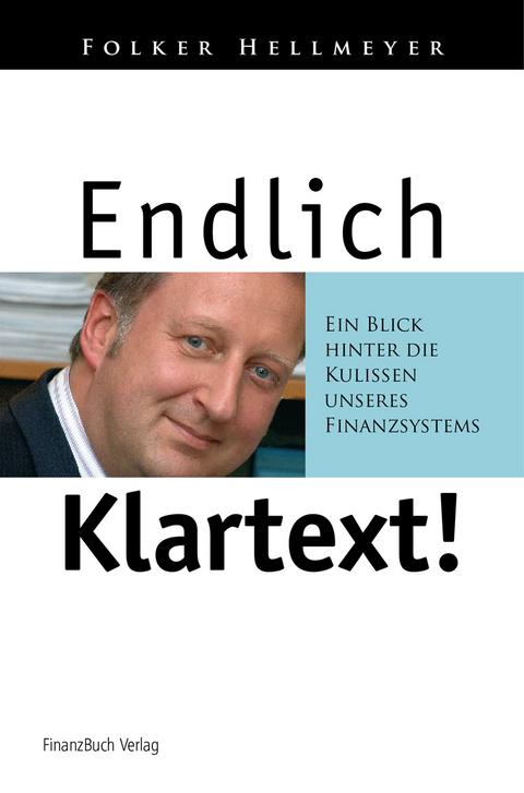 Endlich Klartext! - Folker Hellmeyer