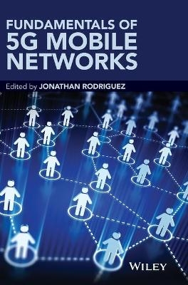 Fundamentals of 5G Mobile Networks - Jonathan Rodriguez
