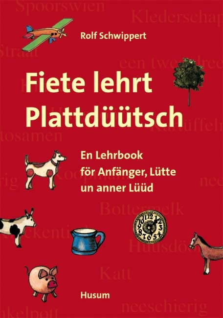 Fiete lehrt Plattd&uuml;&uuml;tsch - Rolf Schwippert