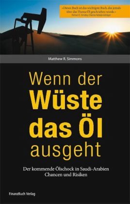 Wenn der W&uuml;ste das &Ouml;l ausgeht - Matthew R. Simmons