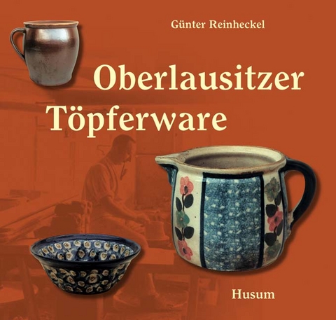 Oberlausitzer T&ouml;pferware - G&uuml;nter Reinheckel