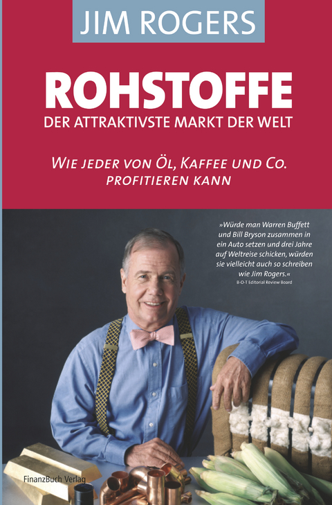 Rohstoffe - der attraktivste Markt der Welt - Jim Rogers