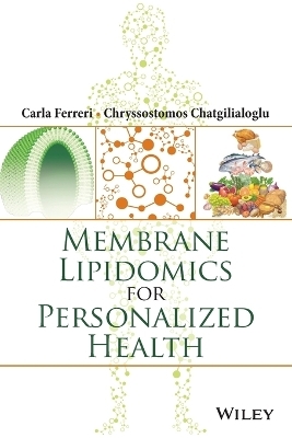 Membrane Lipidomics for Personalized Health - Carla Ferreri, Chryssostomos Chatgilialoglu