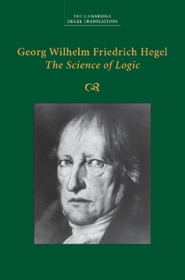 Georg Wilhelm Friedrich Hegel: The Science of Logic - Georg Wilhelm Fredrich Hegel
