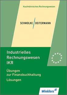 Industrielles Rechnungswesen IKR - Bianca Clasen, Manfred Deitermann, Wolf-Dieter R&uuml;ckwart, Siegfried Schmolke