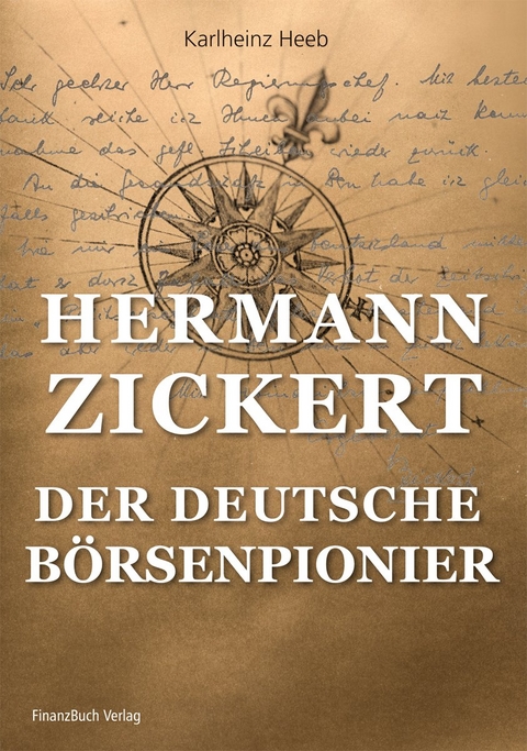 Hermann Zickert - Der deutsche B&ouml;rsenpionier - Carlheinz Heeb