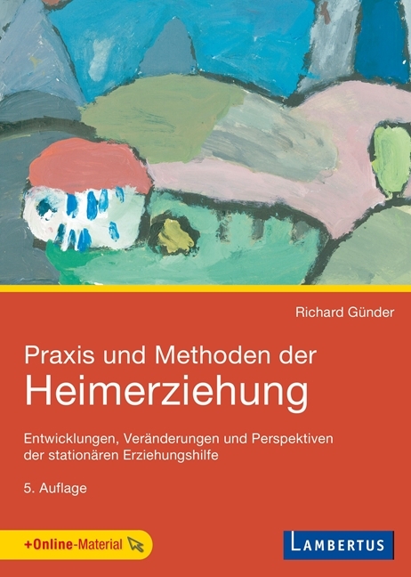 Praxis und Methoden der Heimerziehung - Richard G&uuml;nder