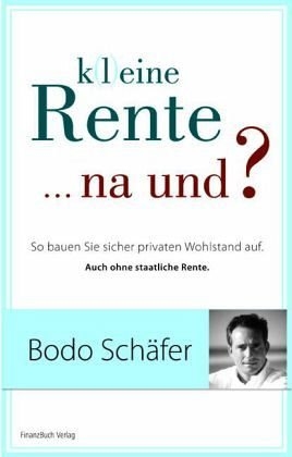 K(l)eine Rente...na und? - Bodo Sch&auml;fer