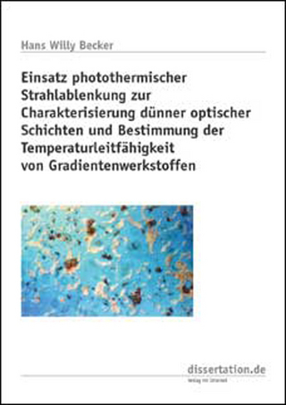 Einsatz photothermischer Strahlablenkung zur Charakterisierung dünner optischer Schichten und Bestimmung der Temperaturleitfähigkeit von Gradientenwerkstoffen